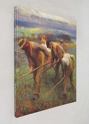 Image du vendeur pour Rural and Urban Naturalism , Masterpieces of Late Nineteenth Century French and British Art from the Marchman Collection mis en vente par Renaissance Books