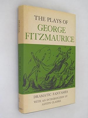 The Plays of George Fitzmaurice , - Dramatic Fantasies / Folk Plays / Realistic Plays Three Volumes