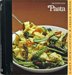 Pasta: The Good Cook Techniques & Recipes Series