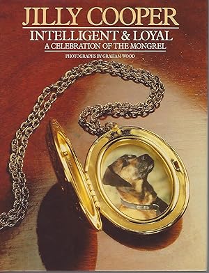 Image du vendeur pour Intelligent & Loyal, A Celebration Of The Mongrel mis en vente par BYTOWN BOOKERY