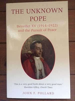 Seller image for The Unknown Pope: Benedict XV (1914-1922) and the Pursuit of Peace: Benedict XV (1912-1922) and the Pursuit of Peace (Benedict XV (1912-1922) and the Pursuit for Peace) for sale by Between The Boards