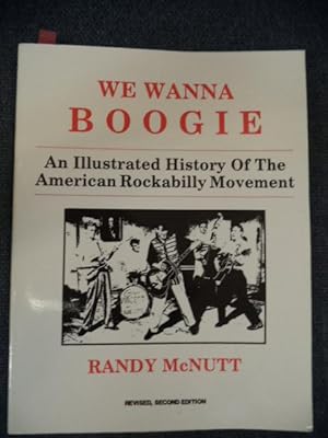 Bild des Verkufers fr We Wanna Boogie: An Illustrated History of the American Rockabilly Movement zum Verkauf von The Odd Book  (ABAC, ILAB)