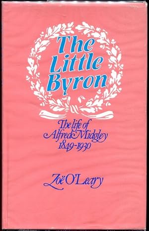 Seller image for The Little Byron. The Life of Alfred Midgley, Queensland poet, parliamentarian and Methodist pioneer (1849-1930). for sale by Time Booksellers