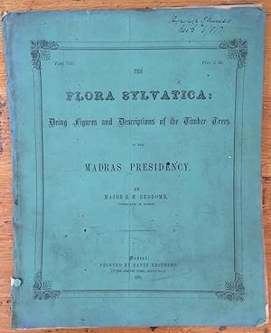 Seller image for Flora Sylvatica ; being Figures and Descriptions of the Timber Trees of the Madras Presidency, PARTS 2,3,4,5,6 & 7. for sale by Arthur Probsthain