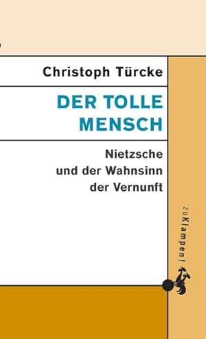 Seller image for Der tolle Mensch : Nietzsche und der Wahnsinn der Vernunft for sale by AHA-BUCH GmbH