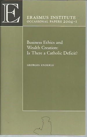 Seller image for Business Ethics and Wealth Creation: Is There a Catholic Deficit? (Erasmus Institute Occasional Papers 2004-1) for sale by Bookfeathers, LLC