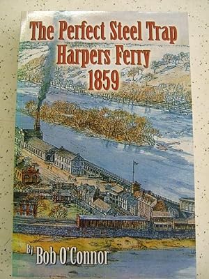 The Perfect Steel Trap: Harpers Ferry 1859