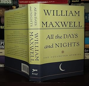 Seller image for ALL THE DAYS AND NIGHTS The Collected Stories of William Maxwell for sale by Rare Book Cellar