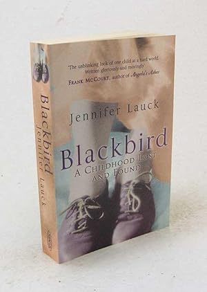 Bild des Verkufers fr Blackbird : a childhood lost and found / Jennifer Lauck zum Verkauf von Versandantiquariat Buchegger