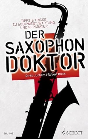 Bild des Verkufers fr Der Saxophon-Doktor : Tipps & Tricks zu Equipment, Wartung und Reparatur zum Verkauf von AHA-BUCH GmbH