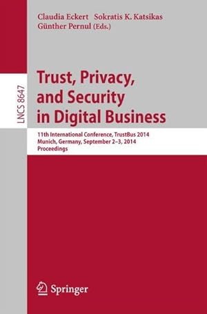 Bild des Verkufers fr Trust, Privacy, and Security in Digital Business : 11th International Conference, TrustBus 2014, Munich, Germany, September 2-3, 2014. Proceedings zum Verkauf von AHA-BUCH GmbH