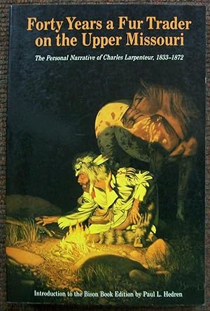 Seller image for Forty Years a Fur Trader on the Upper Missouri: The Personal Narrative of Charles Larpenteur, 1833 - 1872 for sale by Book Nook