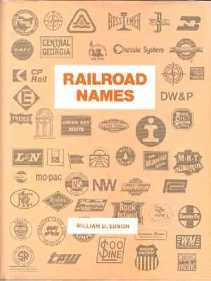 Railroad Names: A Directory of Common Carrier Railroads Operating in the United States, 1826-1992
