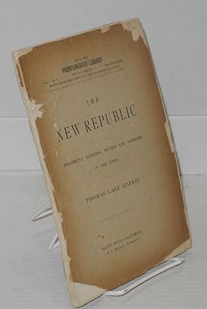 The new republic; prospects, dangers, duties and safeties of the times