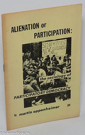 Imagen del vendedor de Alienation or participation: the sociology of participatory democracy a la venta por Bolerium Books Inc.