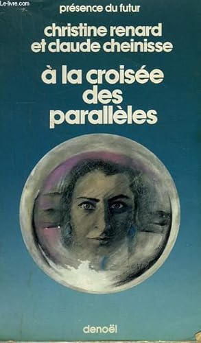 Seller image for A LA CROISEE DES PARALLELES. COLLECTION PRESENCE DU FUTUR N� 318. for sale by Le-Livre
