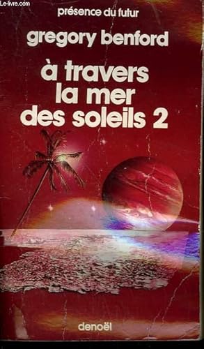 Image du vendeur pour A TRAVERS LA MER DES SOLEILS 2. COLLECTION PRESENCE DU FUTUR N 406. mis en vente par Le-Livre