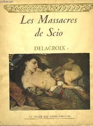 Bild des Verkufers fr LES MASSACRES DE SCIO - DELACROIX zum Verkauf von Le-Livre