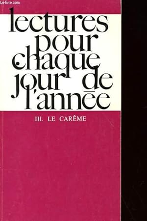 Image du vendeur pour LECTURES POUR CHAQUE JOUR DE L'ANNEE - III. LE CAREME mis en vente par Le-Livre