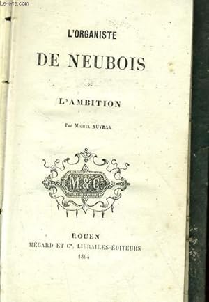 Image du vendeur pour L'ORGANISTE DE NEUBOIS OU L'AMBITION mis en vente par Le-Livre