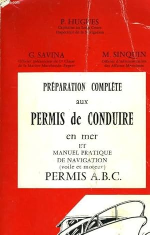 Seller image for PREPARATION COMPLETE AUX PERMIS DE CONDUIRE EN MER ET MANUEL PRATIQUE DE NAVIGATION (VOILE ET MOTEUR) - PERMIS A, B, C for sale by Le-Livre