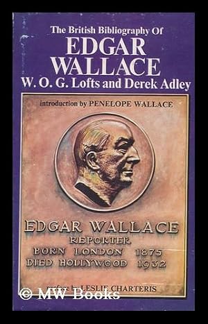 Seller image for The British Bibliography of Edgar Wallace [By] W. O. G. Lofts & Derek Adley for sale by MW Books Ltd.