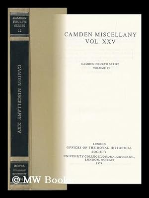 Seller image for Camden Miscellany. Vol. 25; Letters of William, Lord Paget of Beaudesert, 1547-1563; Report on Bolivia, 1827; the Parliamentary Diary of John Clementson, 1770-1802 for sale by MW Books Ltd.