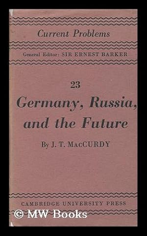 Bild des Verkufers fr Germany, Russia and the Future / a Psychological Essay by J. T. MacCurdy zum Verkauf von MW Books Ltd.