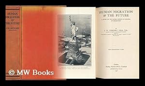 Seller image for Human Migration & the Future; a Study of the Causes, Effects & Control of Emigration, by J. W. Gregory for sale by MW Books Ltd.