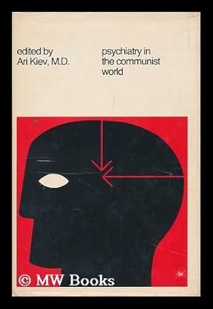 Psychiatry in the Communist World. Edited by Ari Kiev by Kiev, Ari ...