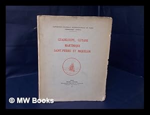 Seller image for Guadeloupe, Guyane, Martinique, Saint-Pierre Et Miquelon / Exposition Coloniale Internationale De Paris, 1931 for sale by MW Books Ltd.