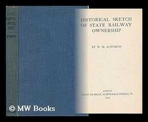 Immagine del venditore per Historical Sketch of State Railway Ownership / by W. M. Acworth venduto da MW Books Ltd.