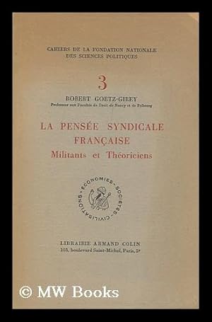 Seller image for La Pense Syndicale Francaise : Militants Et Theoriciens / Robert Goetz-Girey for sale by MW Books Ltd.