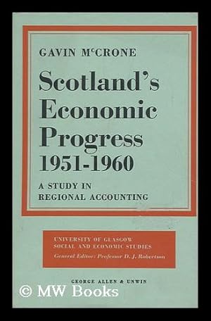 Immagine del venditore per Scotland's Economic Progress, 1951-1960 : a Study in Regional Accounting venduto da MW Books Ltd.