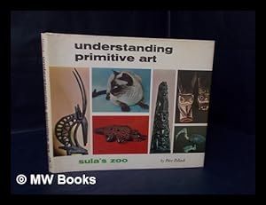 Seller image for Understanding Primitive Art : Sula's Zoo for sale by MW Books Ltd.