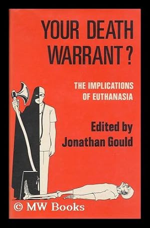 Bild des Verkufers fr Your Death Warrant? : the Implications of Euthanasia: a Medical, Legal and Ethical Study / Edited by Jonathan Gould and Lord Craigmyle zum Verkauf von MW Books Ltd.