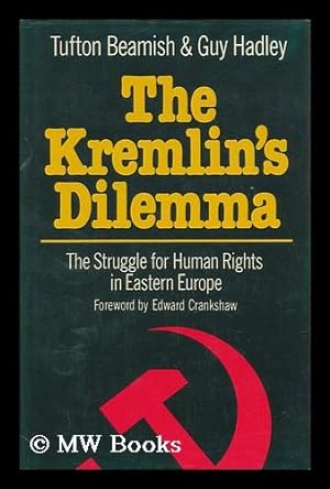 Seller image for The Kremlin's Dilemma : the Struggle for Human Rights in Eastern Europe / Tufton Beamish and Guy Hadley for sale by MW Books Ltd.
