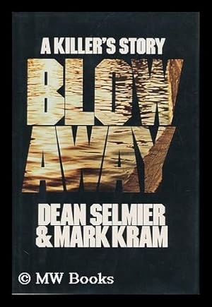 Seller image for Blow Away / Dean Selmier, and Mark Kram for sale by MW Books Ltd.