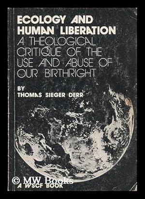 Seller image for Ecology and Human Liberation : a Theological Critique of the Use and Abuse of Our Birthright for sale by MW Books Ltd.