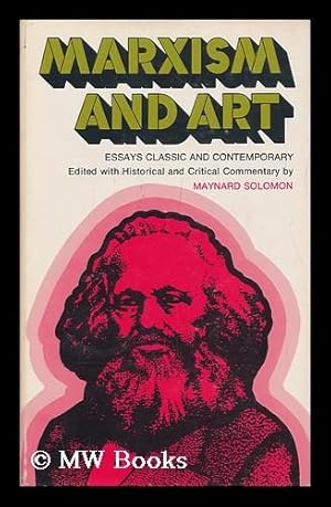 Imagen del vendedor de Marxism and Art : Essays Classic and Contemporary / Edited with Historical and Critical Commentary by Maynard Solomon a la venta por MW Books Ltd.