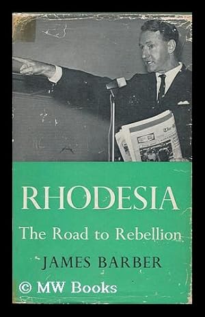 Seller image for Rhodesia: the Road to Rebellion [By] James Barber for sale by MW Books