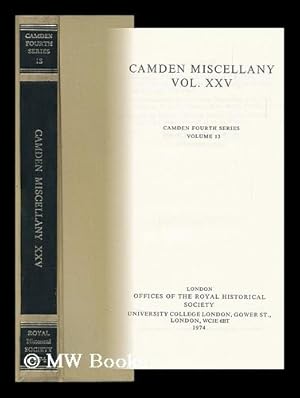 Seller image for Camden Miscellany. Vol. 25; Letters of William, Lord Paget of Beaudesert, 1547-1563; Report on Bolivia, 1827; the Parliamentary Diary of John Clementson, 1770-1802 for sale by MW Books