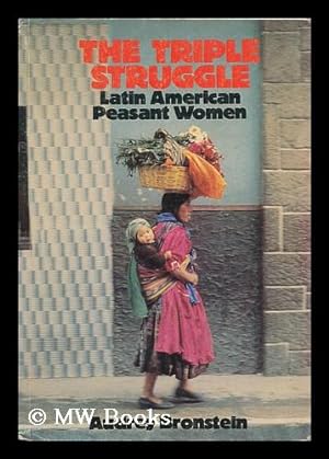 Seller image for The Triple Struggle : Latin American Peasant Women / by Audrey Bronstein for sale by MW Books
