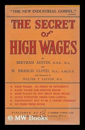 Seller image for The Secret of High Wages / by Bertram Austin and W. Francis Lloyd ; with a Foreword by Walter T. Layton for sale by MW Books