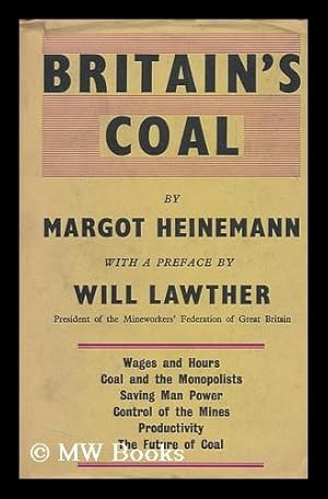 Bild des Verkufers fr Britain's Coal : a Study of the Mining Crisis / Prepared by Margot Heinemann for the Labour Research Department; with Foreword by Will Lawther zum Verkauf von MW Books