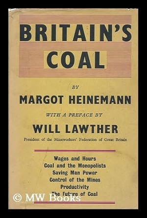 Bild des Verkufers fr Britain's Coal : a Study of the Mining Crisis / Prepared by Margot Heinemann for the Labour Research Department, with Foreword by Will Lawther zum Verkauf von MW Books