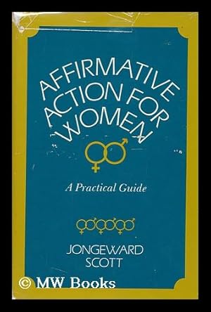 Immagine del venditore per Affirmative Action for Women: a Practical Guide [By] Dorothy Jongeward, Dru Scott, and Contributors venduto da MW Books