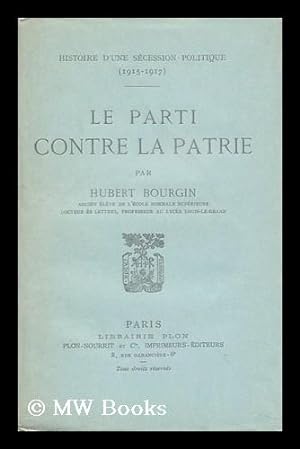 Imagen del vendedor de Le Parti Contre La Patrie / Par Hubert Bourgin a la venta por MW Books