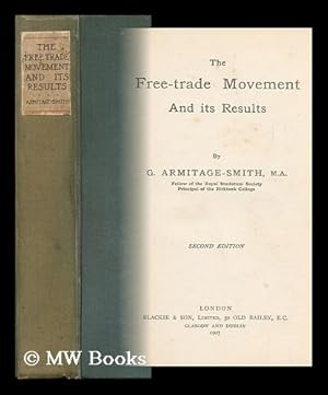 Seller image for The Free-Trade Movement and its Results / by G. Armitage-Smith for sale by MW Books