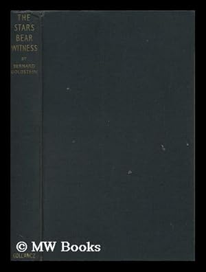 Image du vendeur pour The Stars Bear Witness / by Bernard Goldstein ; Translated and Edited by Leonard Shatzkin mis en vente par MW Books